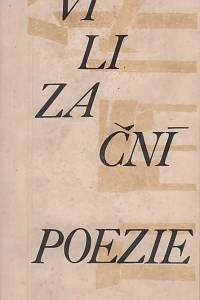 53933. Hůla, Jiří / Klivar, Miroslav / Kubín, Václav / Pospíšil, Radomír / Valoch, Jiří – Civilizační poezie