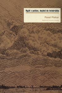 117315. Ballardini, Andrea Louis / Vachudová, Božena / Wohlmuth, Radek – Pavel Piekar - Vyjdi z paláce, dojdeš do letohrádku, Barevné linoryty, kresby