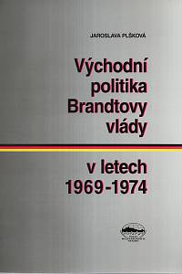 121178. Plšková, Jaroslava – Východní politika Brandtovy vlády v letech 1969-1974