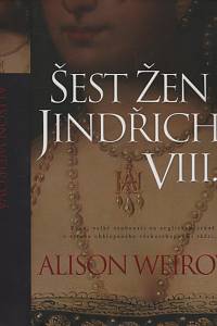 13725. Weirová, Alison – Šest žen Jindřicha VIII.