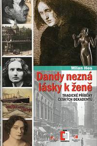 121388. Hes, Milan – Dandy nezná lásky k ženě. Tragické příběhy českých dekadentů