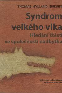 117572. Eriksen, Thomas Hylland – Syndrom velkého vlka, Hledání štěstí ve společnosti nadbytku