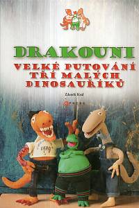 121587. Král, Zdeněk – Drakouni - Velké putování tří malých dinosauříků