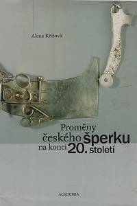 7849. Křížová, Alena – Proměny českého šperku na konci 20. století