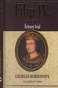 117866. Bordonove, Georges – Filip IV. Sličný, Železný král