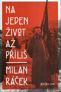 121812. Ráček, Milan – Na jeden život až příliš, Neobyčejná biografie