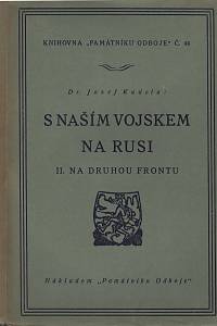 41719. Kudela, Josef – S naším vojskem na Rusi II. - Na druhou frontu