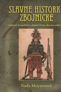 122167. Moyzesová, Naďa – Slavné historky zbojnické, Lapokové, loupežníci a zbojníci Čech, Moravy a Slezska