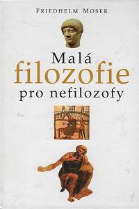 35390. Moser, Friedhelm – Malá filozofie pro nefilozofy