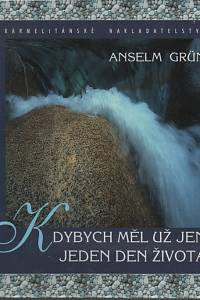 122615. Grün, Anselm – Kdybych měl už jen jeden den života