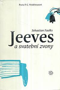 122805. Faulks, Sebastian – Jeeves a svatební zvony, Pocta P.G. Wodehousovi