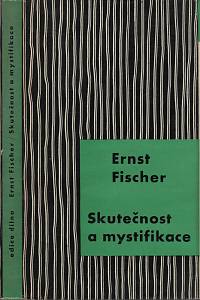 6227. Fischer, Ernst – Skutečnost a mystifikace