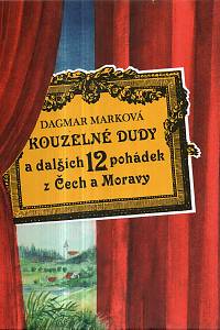 45009. Marková, Dagmar – Kouzelné dudy a dalších 12 pohádek z Čech a Moravy