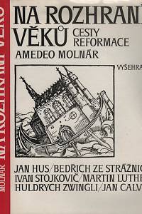 4670. Molnár, Amadeo – Na rozhraní věků, Cesty reformace 