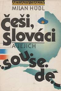 60859. Hübl, Milan – Češi, Slováci a jejich sousedé, Úvahy, studie a polemiky z let 1979-1989