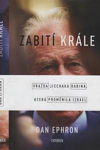 78379. Ephron, Dan – Zabití krále, Vražda Jichhaka Rabina, která proměnila Izrael