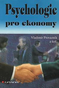 46126. Provazník, Vladimír / Bedrnová, Eva / Franková, Emílie / Komárková, Růžena / Pauknerová, Daniela – Psychologie pro ekonomy (1997)