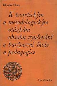 119071. Sýkora, Miloslav – K teoretickým a metodologickým otázkám obsahu vyučování v buržoazní škole a pedagogice