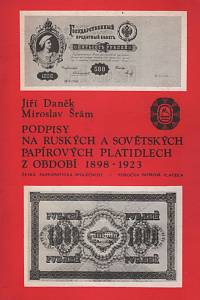 33980. Daněk, Jiří / Šrám, Miroslav – Podpisy na ruských a sovětských papírových platidlech z období 1898-1923