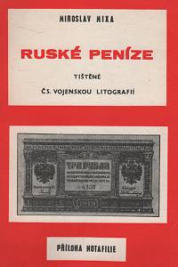 68249. Mixa, Miroslav – Ruské peníze tištěné čs. vojenskou litografií