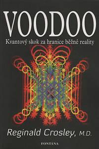 80364. Crosley, Reginald – Voodoo : kvantový skok za hranice běžné reality : magie a mystika kvantové reality