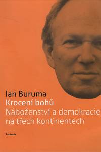 58447. Buruma, Ian – Krocení bohů, Náboženství a demokracie na třech kontinentech