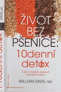 119111. Davis, William – Život bez pšenice, 10denní detox, Cesta k trvalému zhubnutí a skvělému zdraví