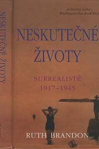 119195. Brandon, Ruth – Neskutečné životy, Surrealisté 1917-1945