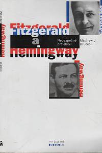 70203. Bruccoli, Matthew Joseph – Fitzgerald a Hemingway, Nebezpečné přátelství