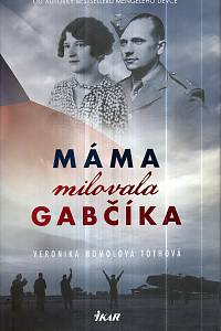 123399. Homolová Tóthová, Veronika – Máma milovala Gabčíka