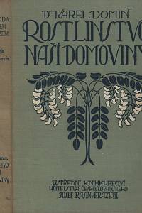 119402. Domin, Karel – Rostlinstvo naší domoviny slovem i obrazem.