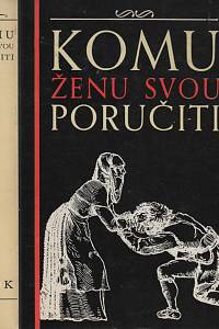 119411. Kopecký, Milan (ed.) – Komu ženu svou poručiti a jiné kratochvilné rozprávky