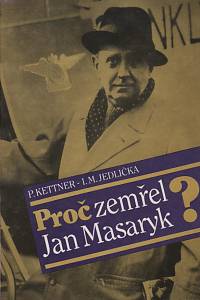 53370. Kettner, Petr / Jedlička, Ivan Michal – Proč zemřel Jan Masaryk?