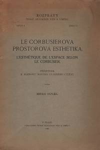 119515. Novák, Mirko – Le Corbusierova prostorová esthetika. Příspěvek k rozboru nového tvárného cítění.