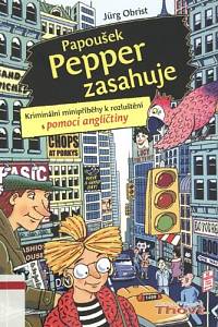 123617. Obrist, Jürg – Papoušek Pepper zasahuje - Kriminální minipříběhy k rozluštění s pomocí angličtiny