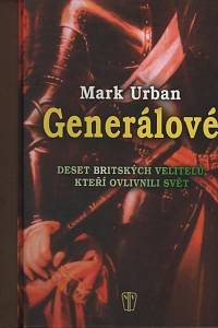 63299. Urban, Mark – Generálové, Deset britských velitelů, kteří ovlivnili svět