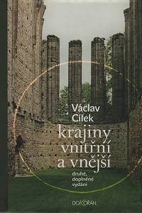 16916. Cílek, Václav – Krajiny vnitřní a vnější : texty o paměti krajiny, smysluplném bobrovi, areálu jablkového štrúdlu a také o tom, proč lezeme na rozhlednu