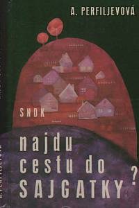 47082. Perfiljevová, Anastasija Vitaljevna – Najdu cestu do Sajgatky?