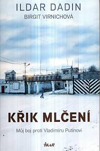 123918. Dadin, Ildar / Virnichová, Birgit – Křik mlčení - Můj boj proti Vladimíru Putinovi