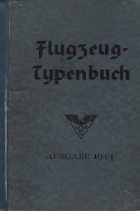 124070. Schneider, Helmut (red.) – Flugzeug-Typenbuch, Handbuch der Deutschen Luftfaht- und Zubehör-Industrie, Jahrgang 1944