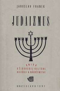 31257. Franek, Jaroslav – Judaizmus, Kniha o židovskej kultúre, histórii a náboženstve