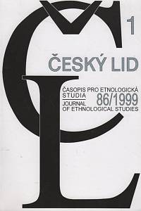 124301. Český lid, Časopis pro etnologická studia, Ročník 86, číslo 1 (1999)