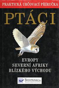 124418. Svensson, Lars / Grant, Peter J. – Ptáci Evropy, Severní Afriky a Blízkého východu