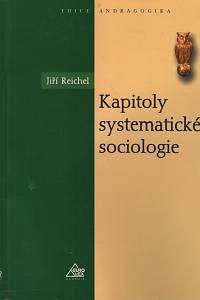 124529. Reichel, Jiří – Kapitoly systematické sociologie (2004)