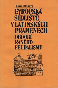 119756. Bláhová, Marie – Evropská sídliště v latinských pramenech období raného feudalismu