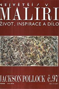 124646. Největší malíři, Život, inspirace a dílo, č. 97 - Jackson Pollock