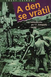 38727. Leikert, Jozef – A den se vrátil (co následovalo po 17. listopadu 1939)