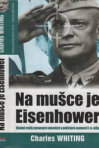 5318. Whiting, Charles (= Kessler, Leo) – Na mušce je Eisenhower, Úkladné vraždy významých vojenských a politických osobností ve druhé světové válce