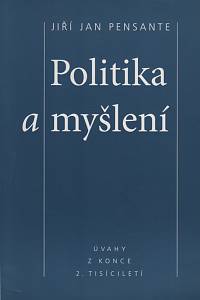 62368. Pensante, Jiří Jan – Politika a myšlení, Úvahy z konce 2. tisíciletí