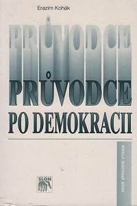 12749. Kohák, Erazim – Průvodce po demokracii, Vzpomínky z amerického života, naděje z pražského návratu